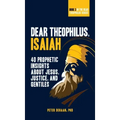 Dear Theophilus, Isaiah: 40 Prophetic Insights about Jesus, Justice, and Gentiles