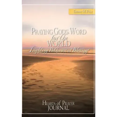 PRAYING GOD'S WORD for the WORLD-Lighting Pathways of Blessing!