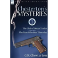 Chesterton's Mysteries: 1-The Club of Queer Trades & the Man Who Was Thursday