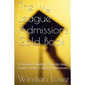 The Ivy League Admissions Gold Book: A Stanford Student's Step-by-Step Guide to Elite College Admissions