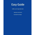 Easy Guide: Lssbb Lean Six SIGMA Black Belt: Questions and Answers