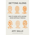 Getting Along: How to Work with Anyone (Even Difficult People)