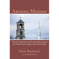 Abiding Mission: Missionary Spirituality and Disciple-Making Among the Muslim Peoples of Egypt and Northern Sudan