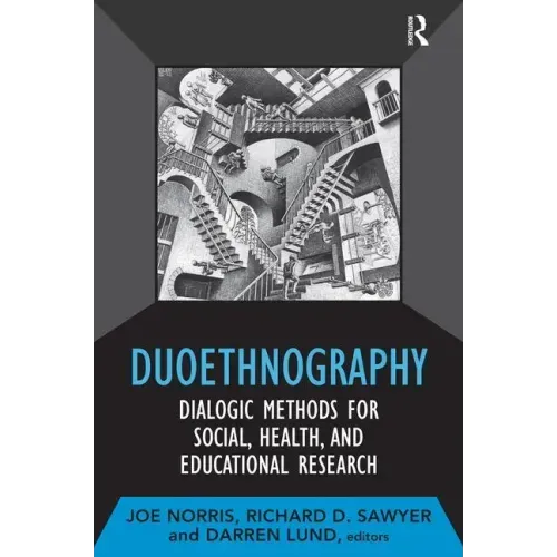 Duoethnography: Dialogic Methods for Social, Health, and Educational Research