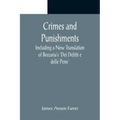 Crimes and Punishments; Including a New Translation of Beccaria's 'Dei Delitti e delle Pene'