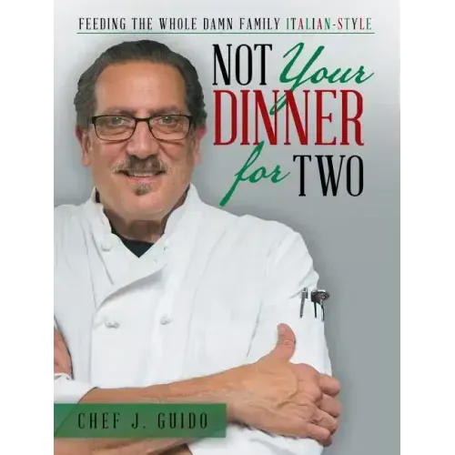 Not Your Dinner for Two: Feeding the Whole Damn Family Italian-Style