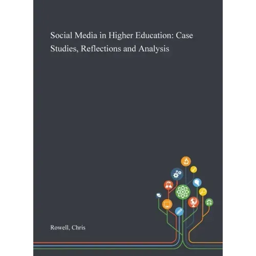 Social Media in Higher Education: Case Studies, Reflections and Analysis