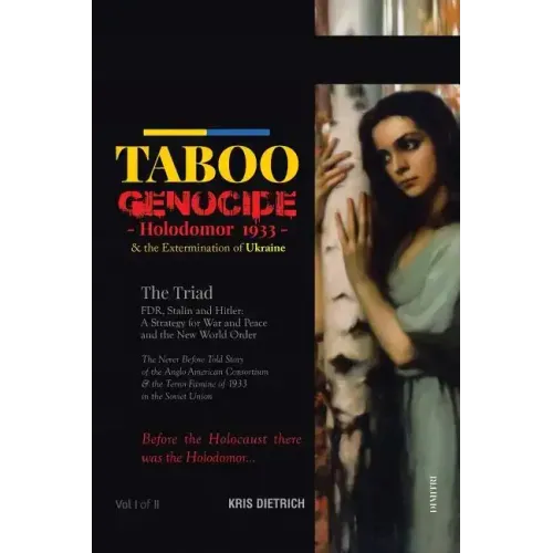 Taboo Genocide: Holodomor 1933 & the Extermination of Ukraine
