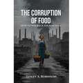 The Corruption of Food: How to Win Back Your Health