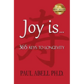 Joy Is . . . 365 Keys to Longevity