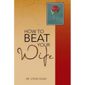 How to Beat Your Wife