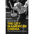 The City in American Cinema: Film and Postindustrial Culture