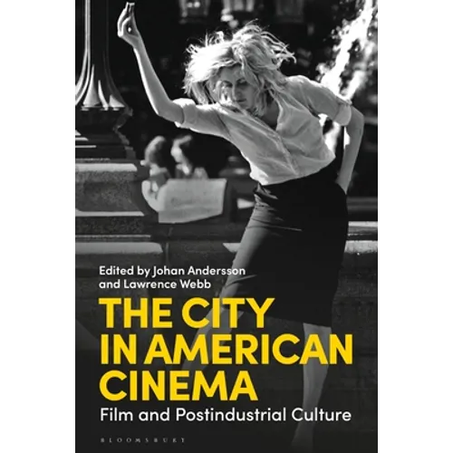 The City in American Cinema: Film and Postindustrial Culture