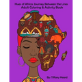 Hues of Africa: Journey Between the Lines African Adult Coloring and Activity Book: For Stress Relief and Relaxtion