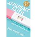 Apparent Faith: What Fatherhood Taught Me About the Father's Heart