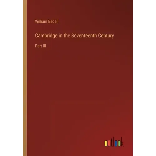 Cambridge in the Seventeenth Century: Part III