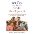 101 Tips for Child Development: Proven Methods for Raising Children and Improving Kids Behavior with Whole Brain Training