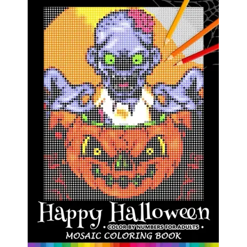 Happy Halloween Color by Numbers for Adults: Mosaic Coloring Book Stress Relieving Design Puzzle Quest