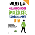 Maravillosamente Imperfecto, Escandalosamente Feliz / Wonderfully Imperfect, Outrageously Happy