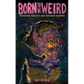 Born to Be Weird: DeMented Fantasy and Bizarro Horror: DeMented Fantasy and Bizarro Horror