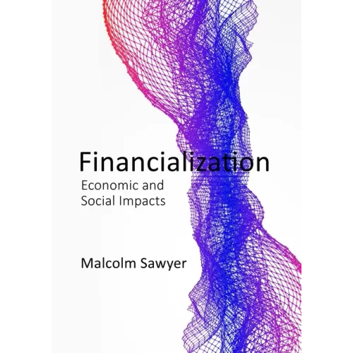 Financialization: Financialization and the Real Economy