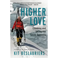 Higher Love: Climbing and Skiing the Seven Summits