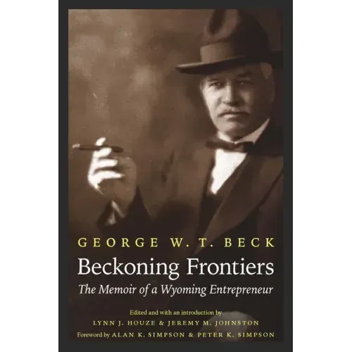 Beckoning Frontiers: The Memoir of a Wyoming Entrepreneur