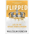Flipped: Life in the Upside Down Kingdom