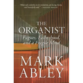 The Organist: Fugues, Fatherhood, and a Fragile Mind