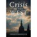 Crisis in the West: The Attempt to Destroy Christian Civilization