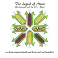 The Legend of Maize: Quetzalcoatl and the Corn Plant, an Aztec Legend