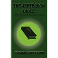 The Jefferson Bible, the Life and Morals of Jesus