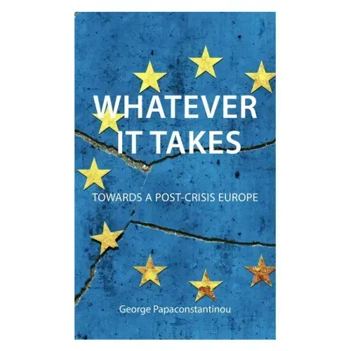 Whatever It Takes: Towards a Post-Crisis Europe