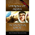 Lawrence of Arabia -: As You Never Saw It