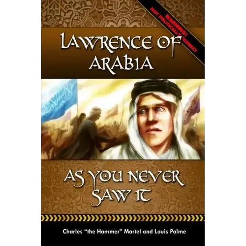 Lawrence of Arabia -: As You Never Saw It