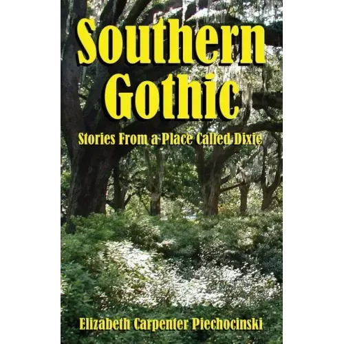 Southern Gothic - Stories from a Place Called Dixie