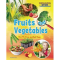 Fruits and Vegetables: How We Grow and Eat Them