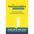 The Approachability Playbook: 3 Essential Habits for Thriving Leaders and Teams