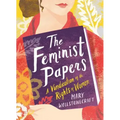 The Feminist Papers: A Vindication of the Rights of Women