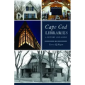 Cape Cod Libraries: A History and Guide