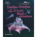 Dumbo Octopus and Other Strange Squid and Octopuses