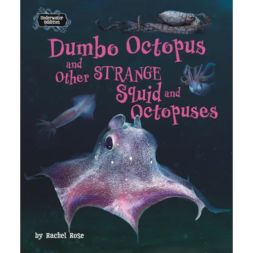 Dumbo Octopus and Other Strange Squid and Octopuses