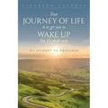 Your Journey of Life Is to Get You to Wake Up but It's Never Easy