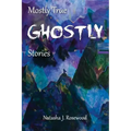 Mostly True Ghostly Stories