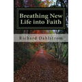 Breathing New Life into Faith: Ancient Spiritual Practices for the 21st Century