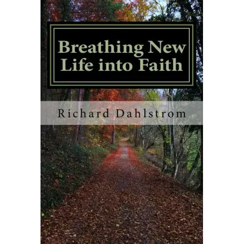 Breathing New Life into Faith: Ancient Spiritual Practices for the 21st Century