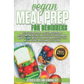 Vegan Meal Prep for Beginners: Keto-vegan plan, a diet for everyone with starting recipes, a lifestyle guide for who want to lose weight too and for