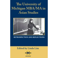 The University of Michigan Mba/Ma in Asian Studies Retrospection and Reflections: A Bicentennial Contribution