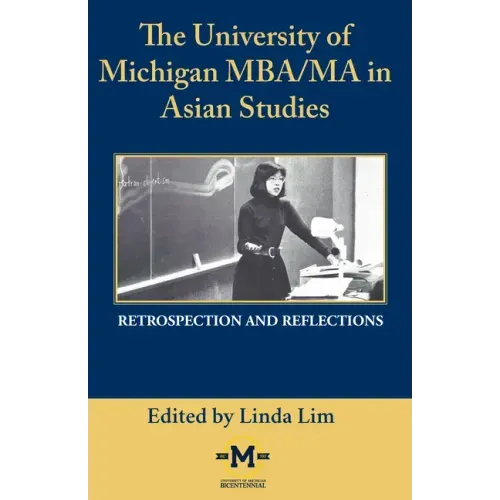 The University of Michigan Mba/Ma in Asian Studies Retrospection and Reflections: A Bicentennial Contribution