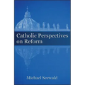 Catholic Perspectives on Reform